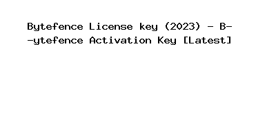 Bytefence License key (2023) - Bytefence Activation Key [Latest]