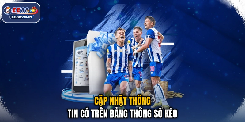 Cập nhật thông tin có trên bảng thông số kèo