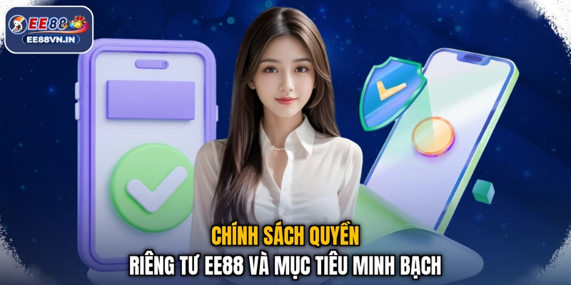 Quyền riêng tư EE88 1 Chính sách quyền riêng tư EE88 và mục tiêu minh bạch