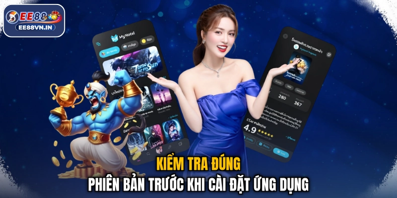 Tải App EE88 - Nhận Ngay Ứng Dụng, Giải Trí Cực Nhanh 4 Kiểm tra đúng phiên bản trước khi cài đặt ứng dụng