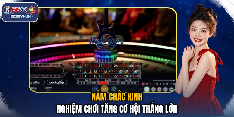Roulette Châu Âu EE88 - Quay Vòng Cực Phê, Tiền Về Đê Mê 4 Nắm chắc kinh nghiệm chơi tăng cơ hội thắng lớn