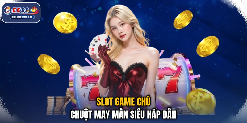 Chú Chuột May Mắn - Quay Hũ Cực Đã, Lộc Về Tới Nhà 2 Slot game Chú Chuột May Mắn siêu hấp dẫn