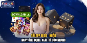 Tải App EE88 - Nhận Ngay Ứng Dụng, Giải Trí Cực Nhanh