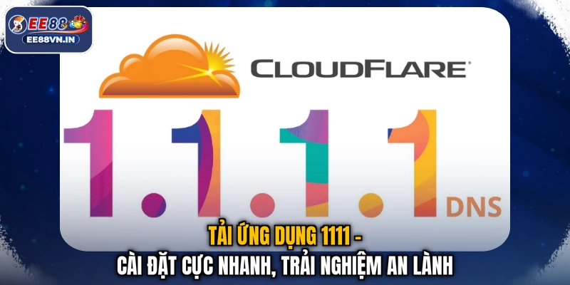 Tải Ứng Dụng 1111 - Cài Đặt Cực Nhanh, Trải Nghiệm An Lành 1 Tải Ứng Dụng 1111 - Cài Đặt Cực Nhanh, Trải Nghiệm An Lành