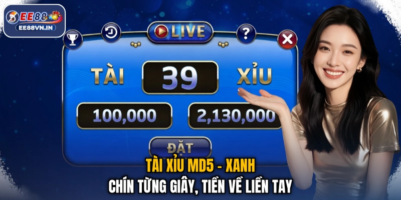 Tài Xỉu MD5 - Xanh Chín Từng Giây, Tiền Về Liền Tay 1 Tài Xỉu MD5 - Xanh Chín Từng Giây, Tiền Về Liền Tay
