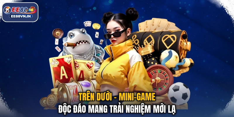 Trên Dưới - Mini-Game Độc Đáo Mang Trải Nghiệm Mới Lạ 1 Trên Dưới - Mini-Game Độc Đáo Mang Trải Nghiệm Mới Lạ