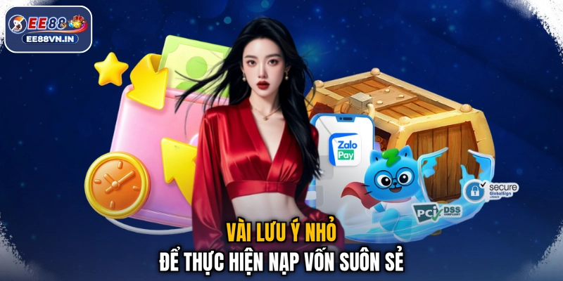Nạp Tiền EE88 - Hướng Dẫn Bổ Sung Vốn Giao Dịch An Toàn 4 Vài lưu ý nhỏ để thực hiện nạp vốn suôn sẻ