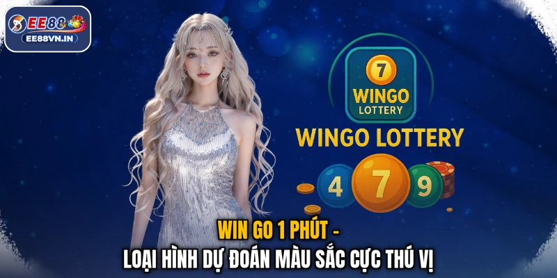 Win Go 1 Phút - Loại Hình Dự Đoán Màu Sắc Cực Thú Vị 1 Win Go 1 Phút - Loại Hình Dự Đoán Màu Sắc Cực Thú Vị